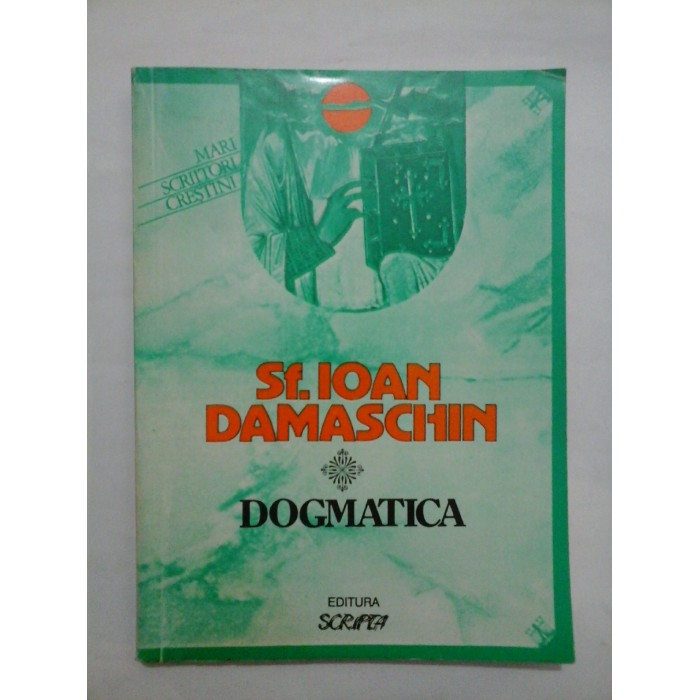 DOGMATICA - SF. IOAN DAMASCHIN DOGMATICA - SF. IOAN DAMASCHIN